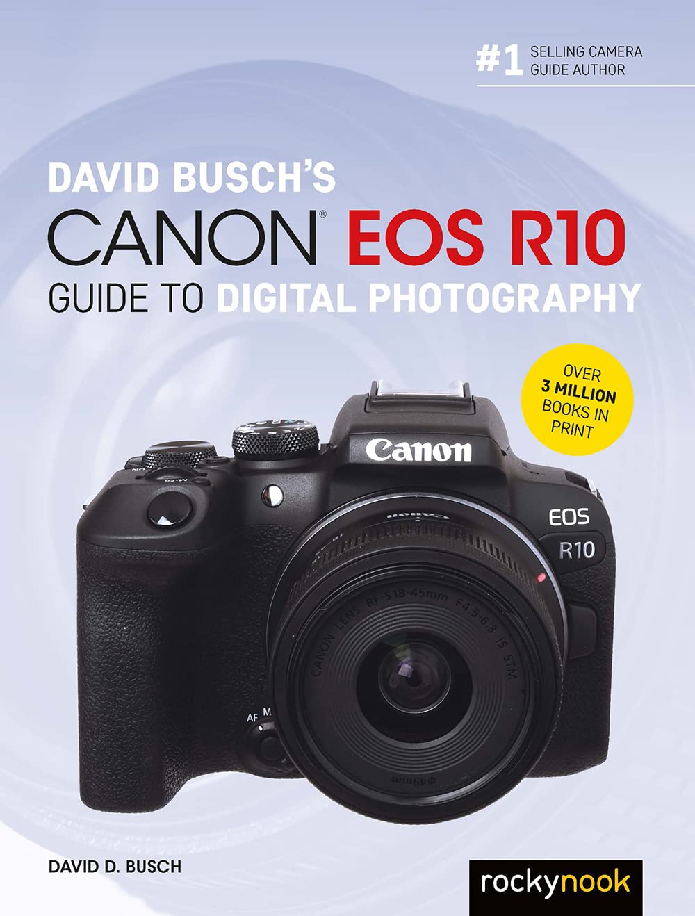 David Busch's Canon Eos R10 Guide to Digital Photography (David Busch Camera Guides) Photography