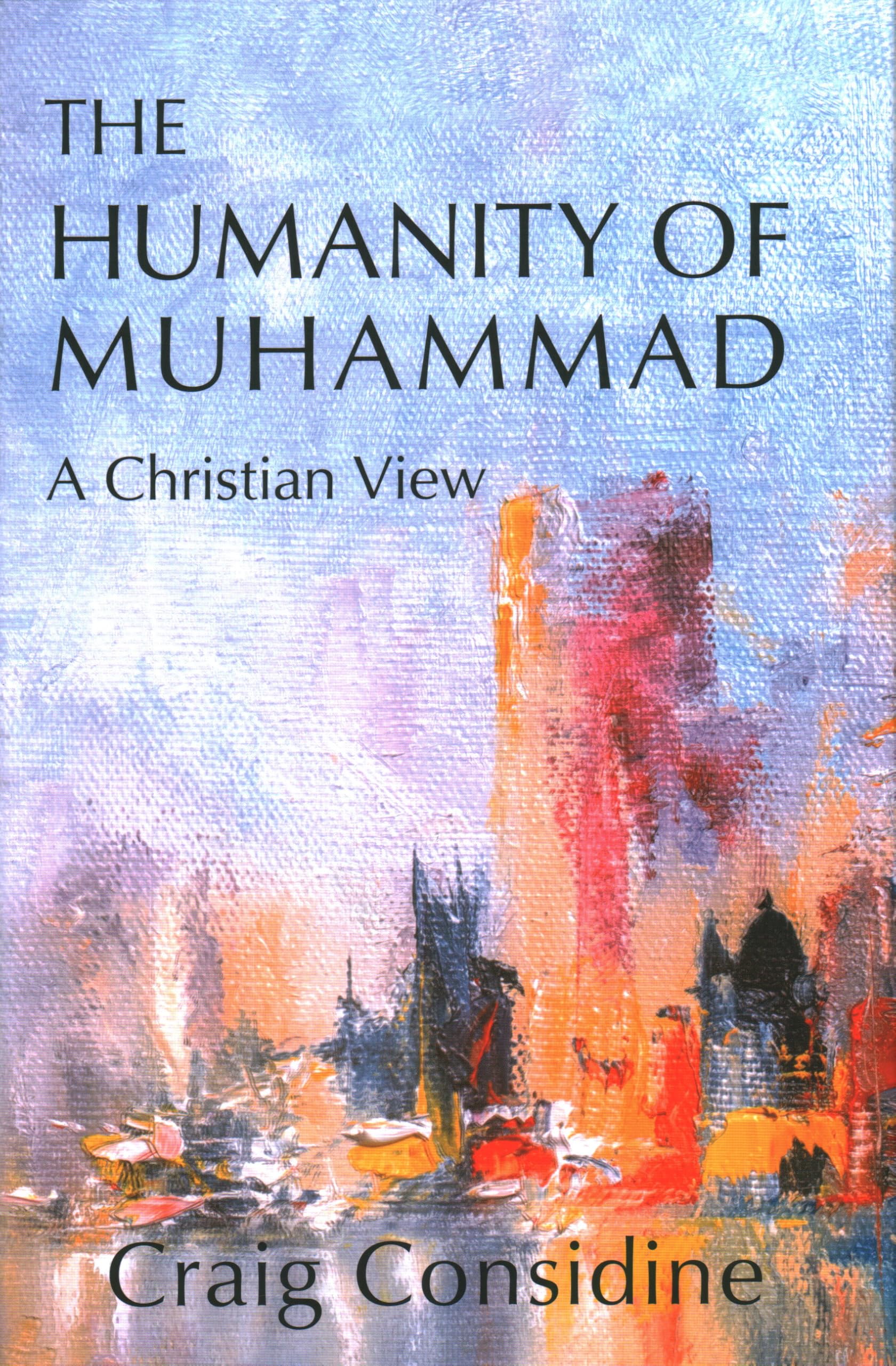The Humanity of Muhammad: A Christian View Politics & Society