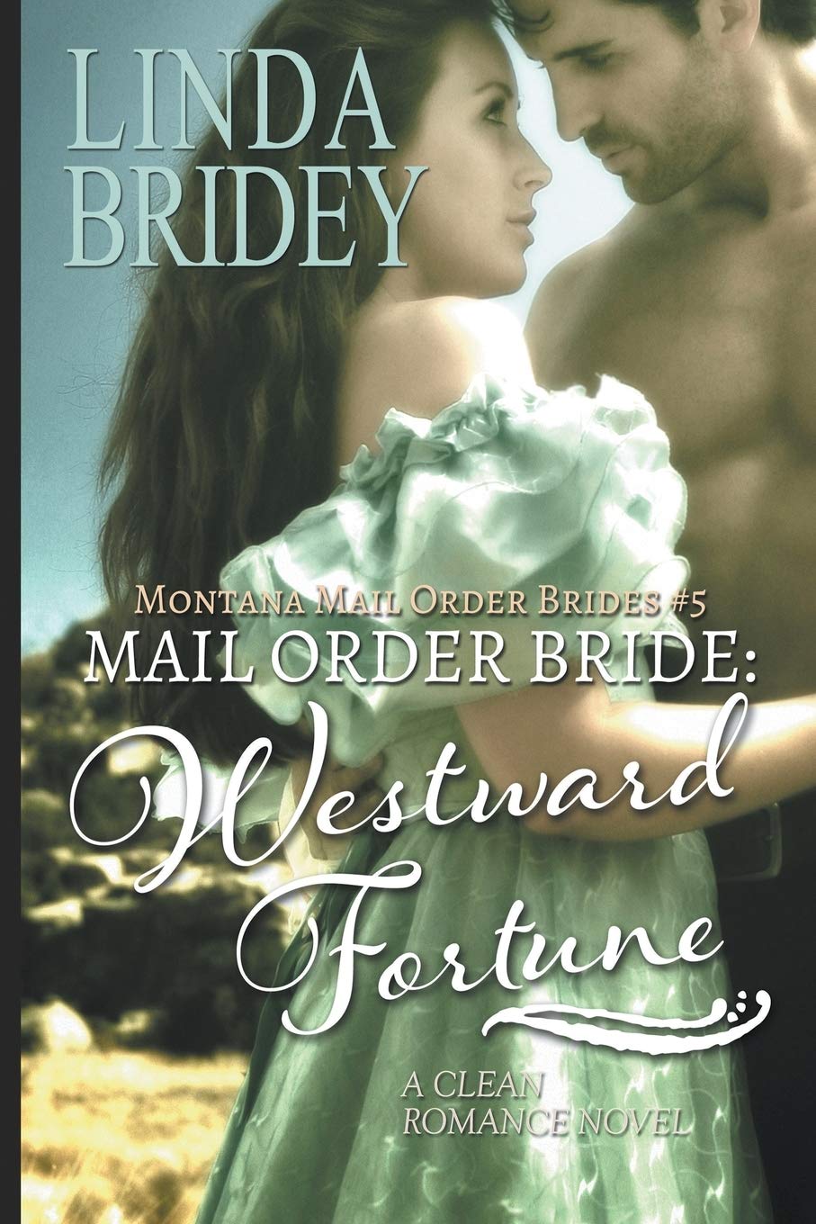 Mail Order Bride - Westward Fortune (Montana Mail Order Brides Book 5): Clean Historical Cowboy Romance Action & Adventure
