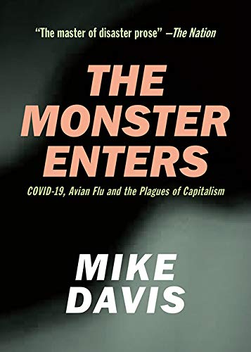 The Monster Enters: COVID-19, Avian Flu and the Plagues of Capitalism Books