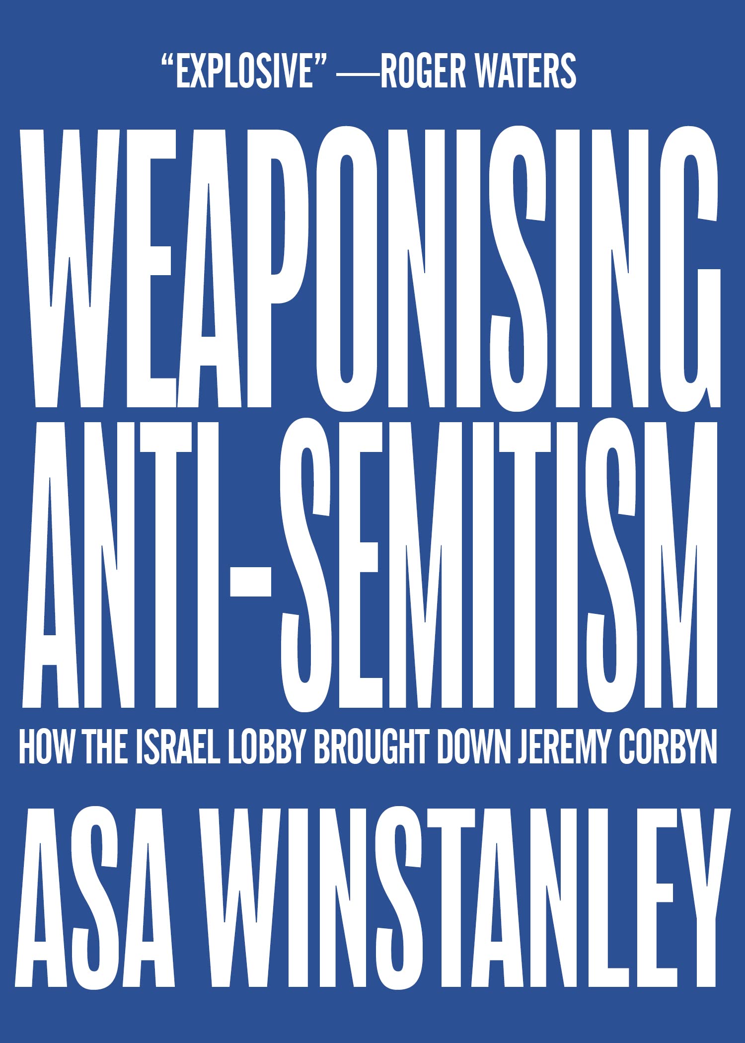 Weaponising Anti-Semitism: How the Israel Lobby Brought Down Jeremy Corbyn Religion & Esotericism