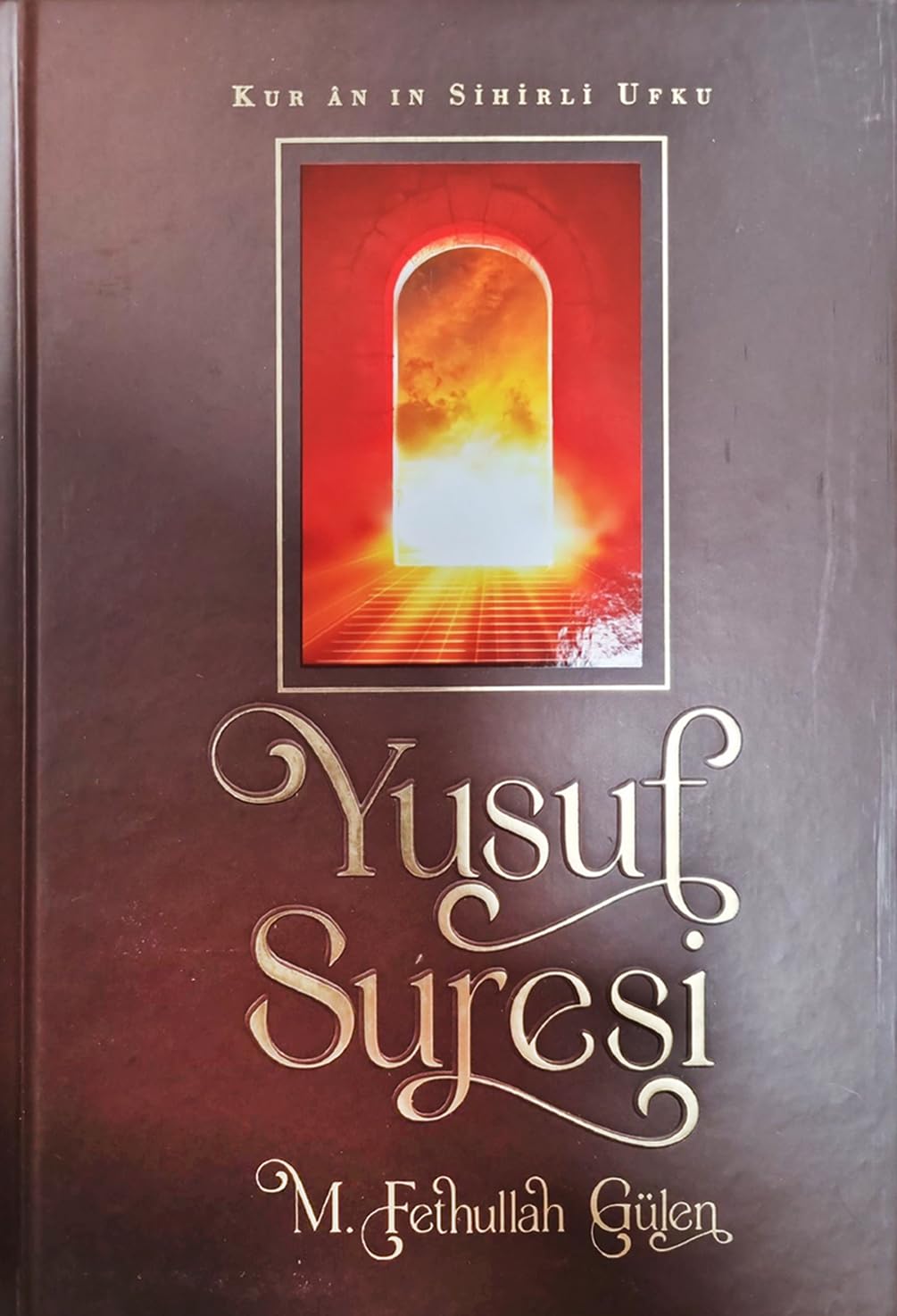 Kur'an in Sinirli Ufku, Yusuf Suresi von M. Fethullah Gülen Religion & Esotericism