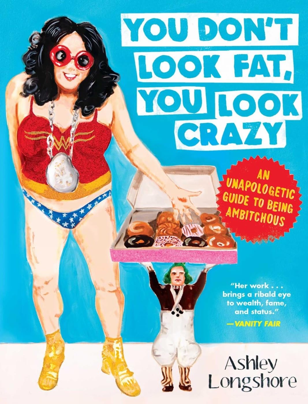 You Don't Look Fat, You Look Crazy: An Unapologetic Guide to Being Ambitchous book