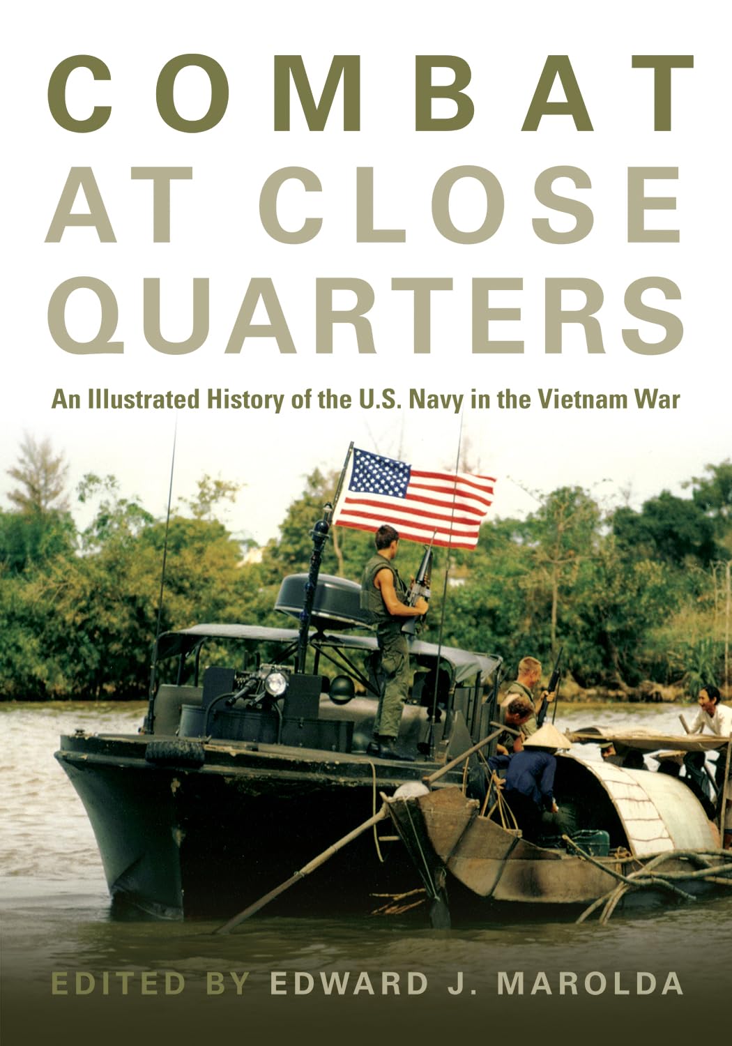 Combat at Close Quarters: An Illustrated History of the U.S. Navy in the Vietnam War Photography