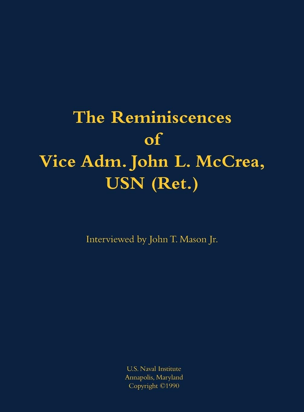 The Reminiscences of Vice Adm. John L. McCrea, USN (Ret.) Memories