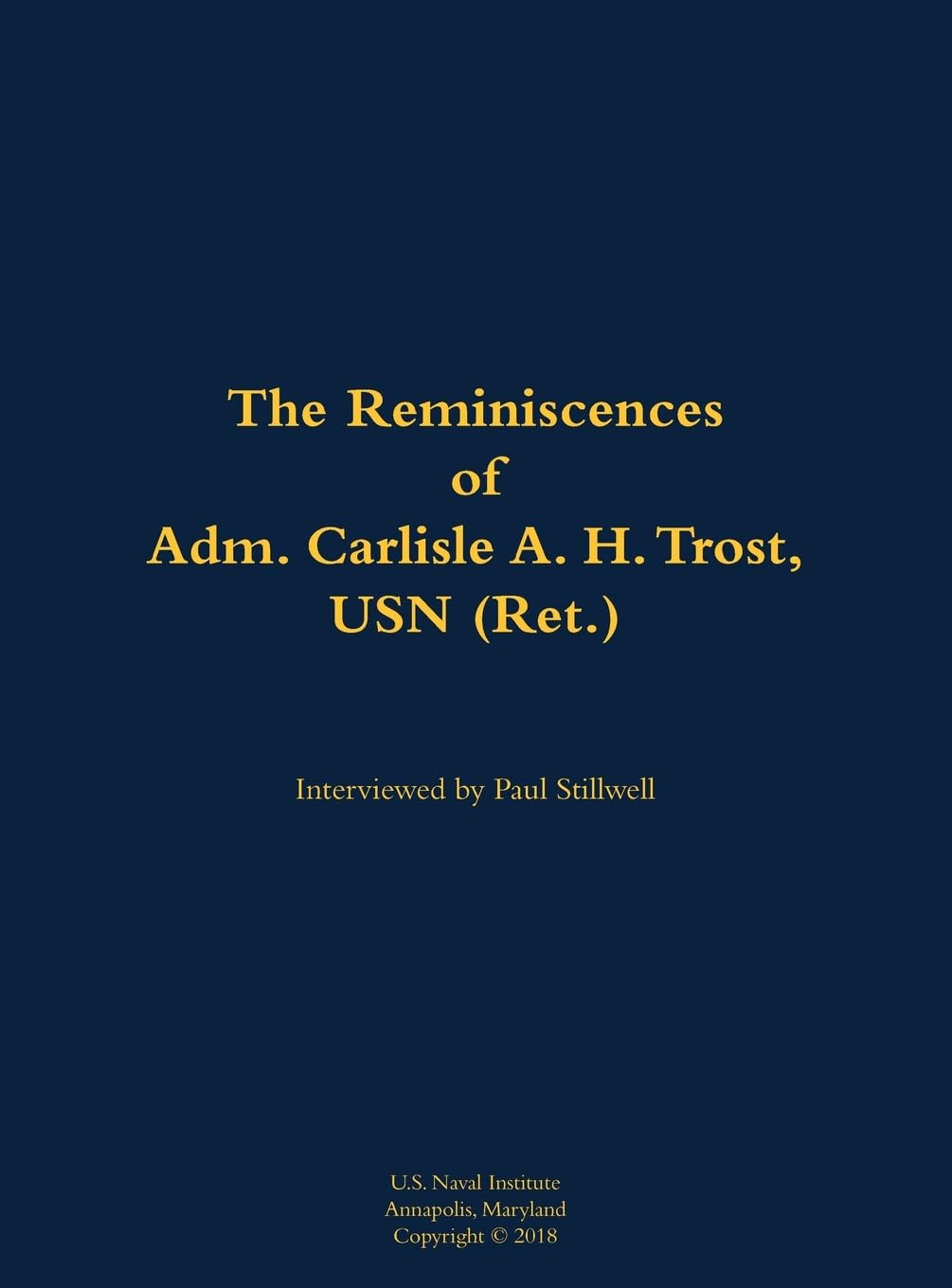 The Reminiscences of Adm. Carlisle A. H. Trost, USN (Ret.) Memories