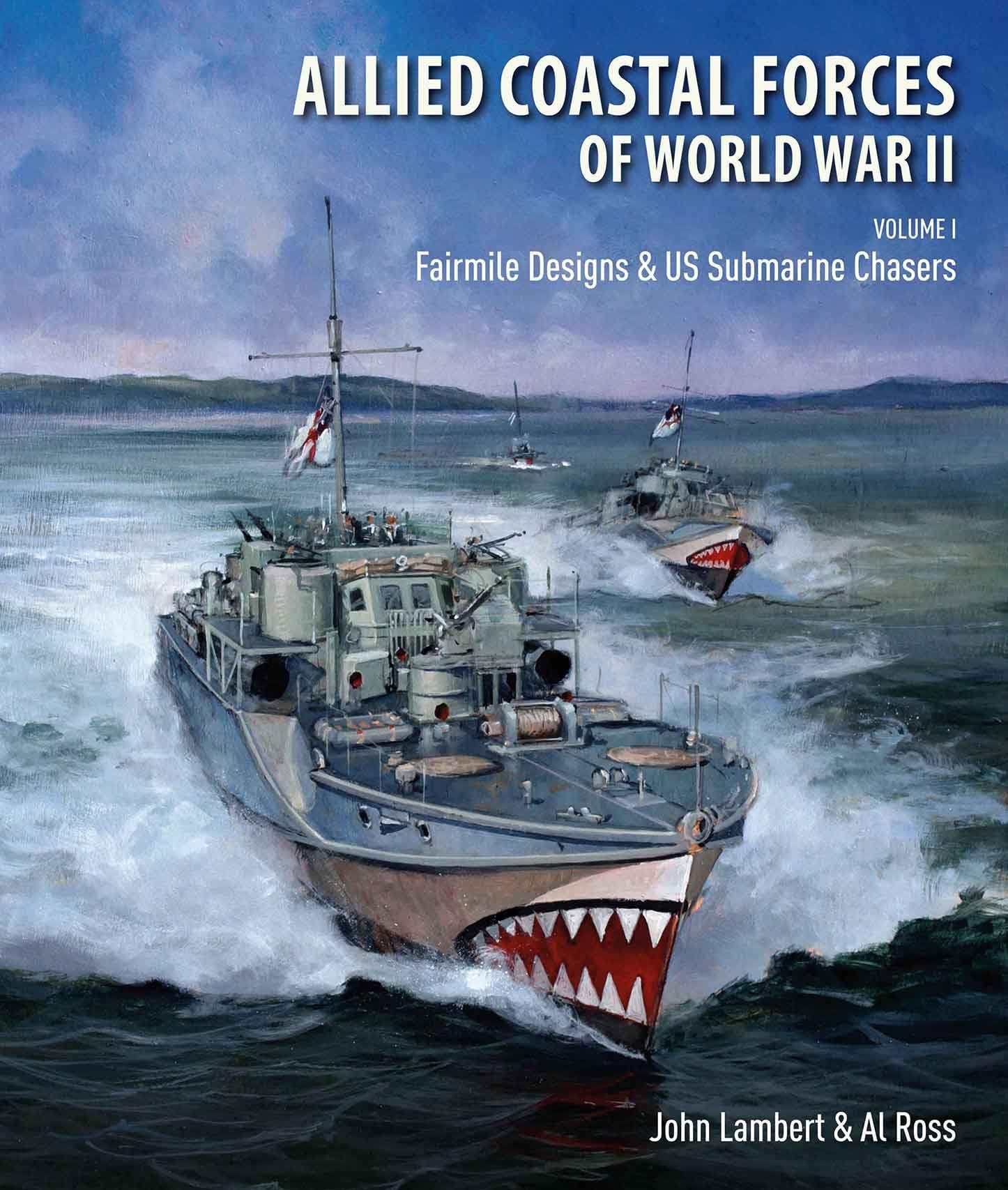 Allied Coastal Forces of World War II, Volume I: Fairmile Designs and U.S. Submarine Chasers Social Sciences