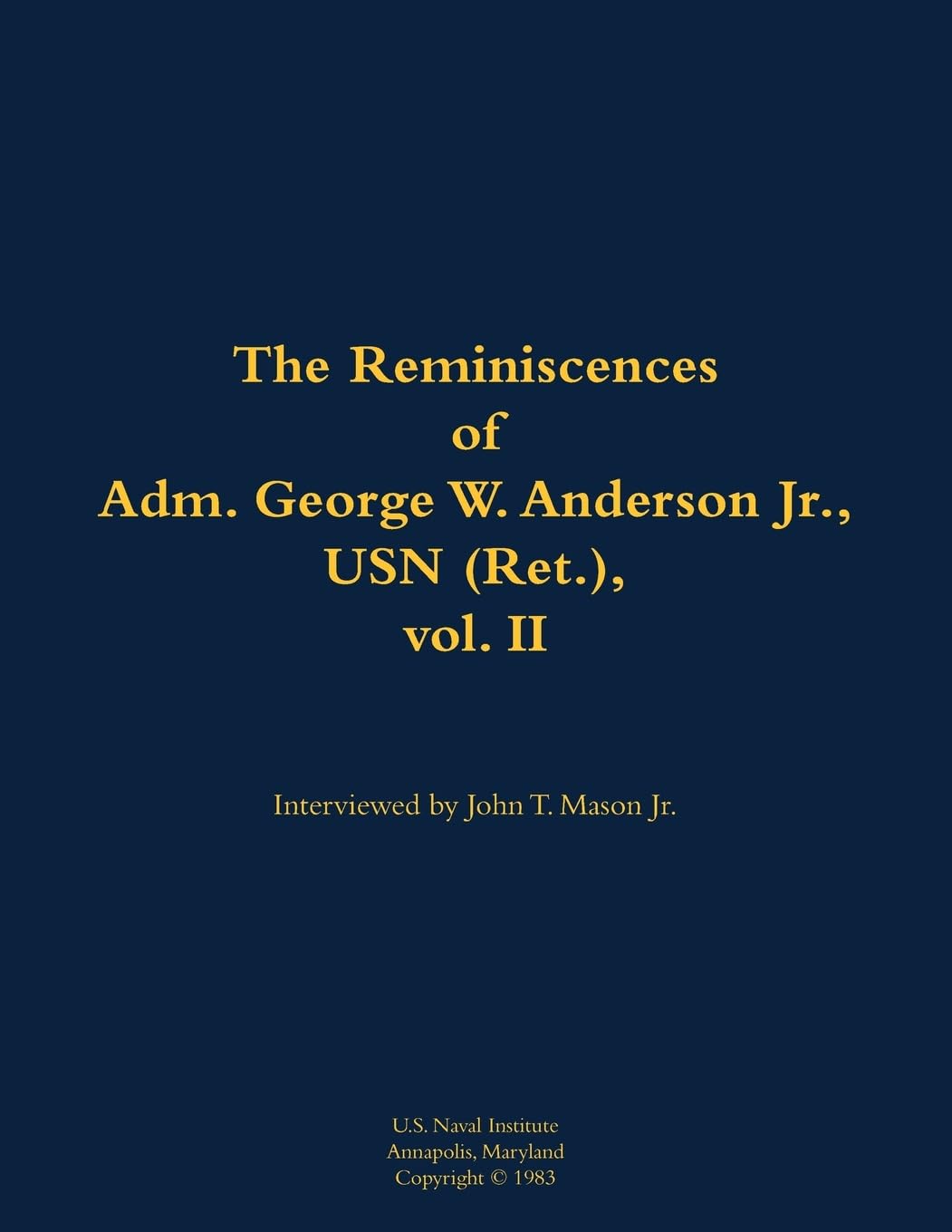 The Reminiscences of Adm. George W. Anderson Jr., USN (Ret.), vol. 2 Memories