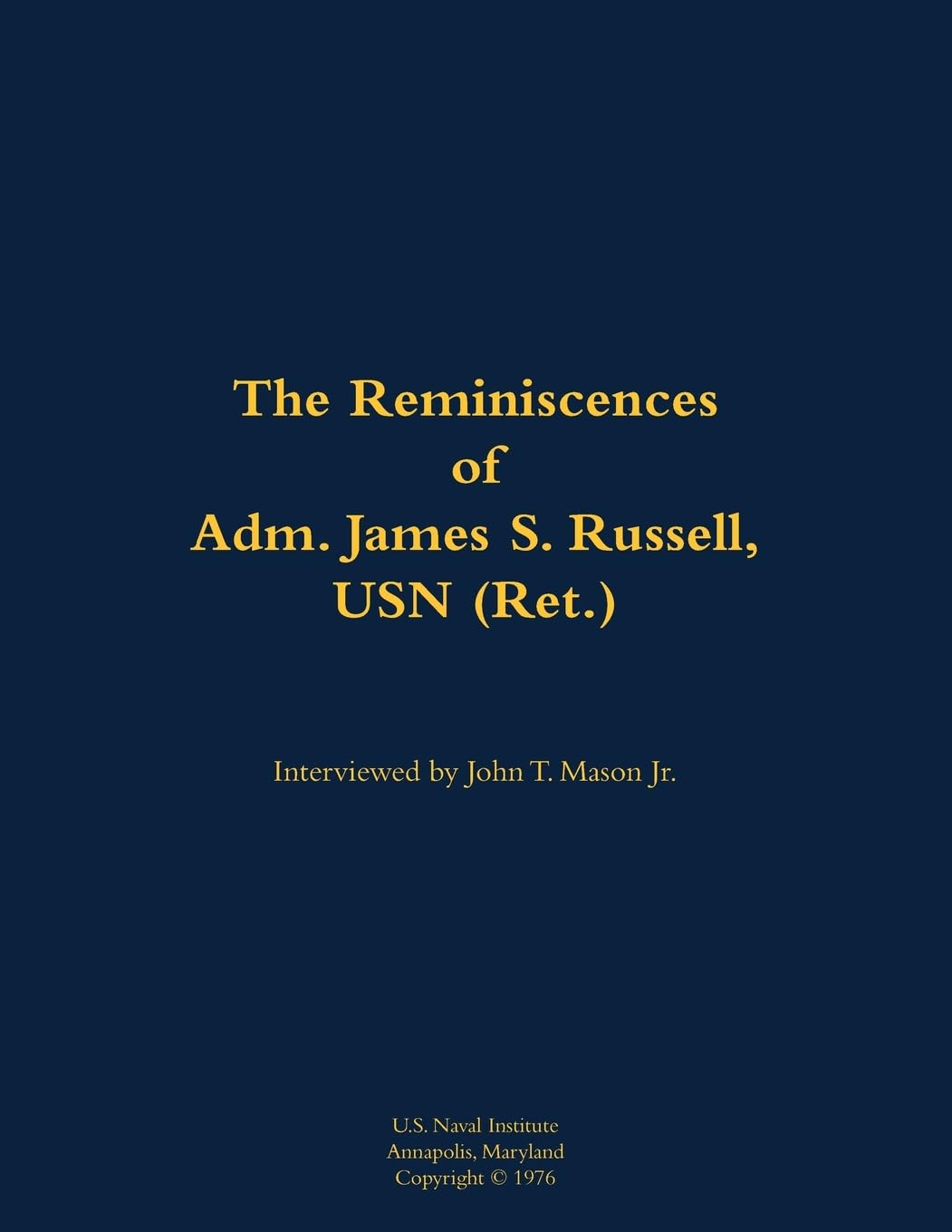 The Reminiscences of Adm. James S. Russell, USN (Ret.) Memories