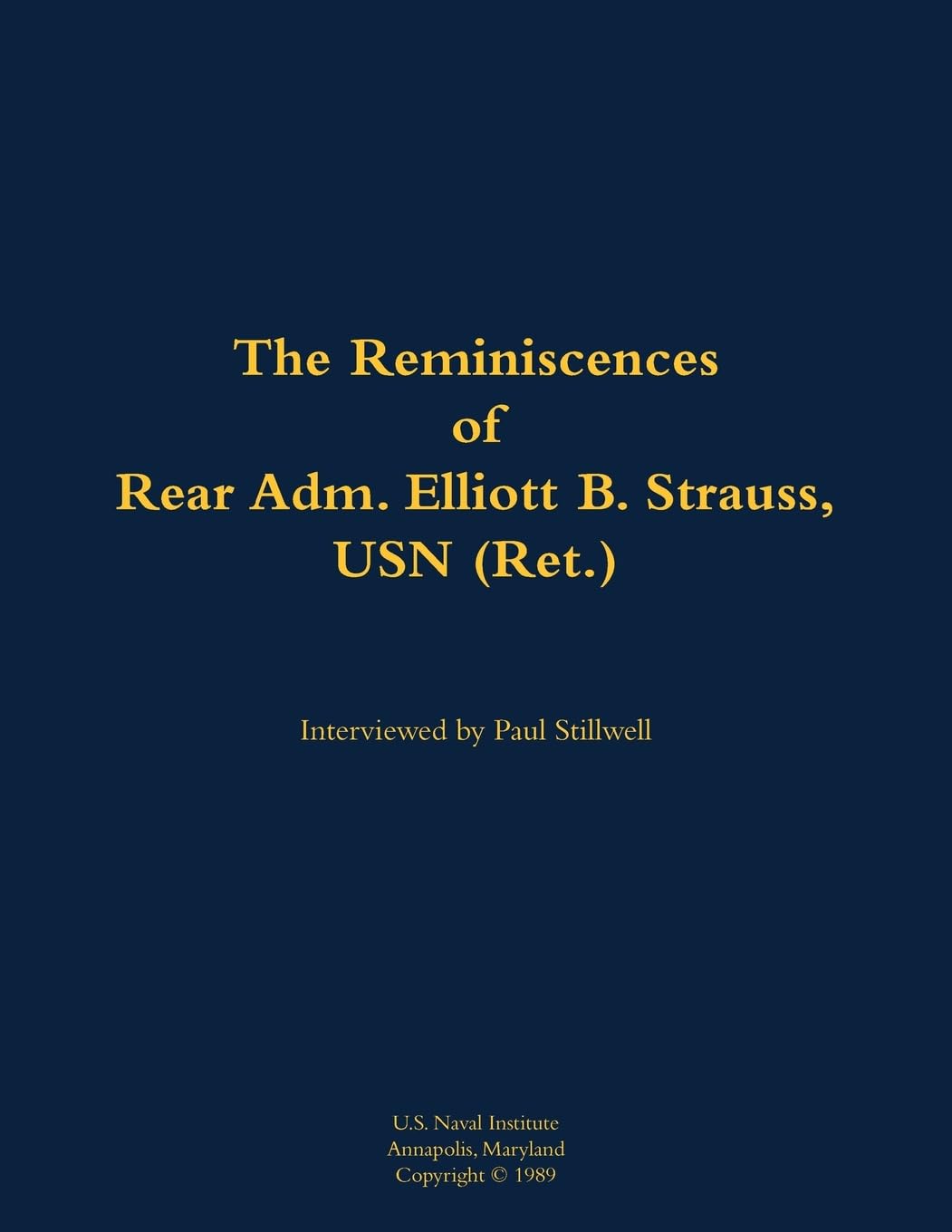 The Reminiscences of Rear Adm. Elliott B. Strauss, USN (Ret.) Memories