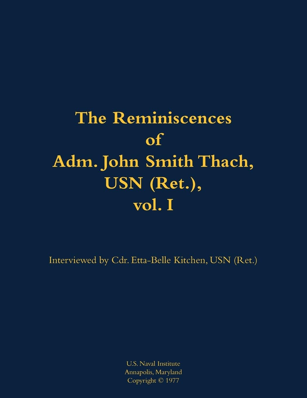 The Reminiscences of Adm. John Smith Thach, USN (Ret.), vol. 1 Memories