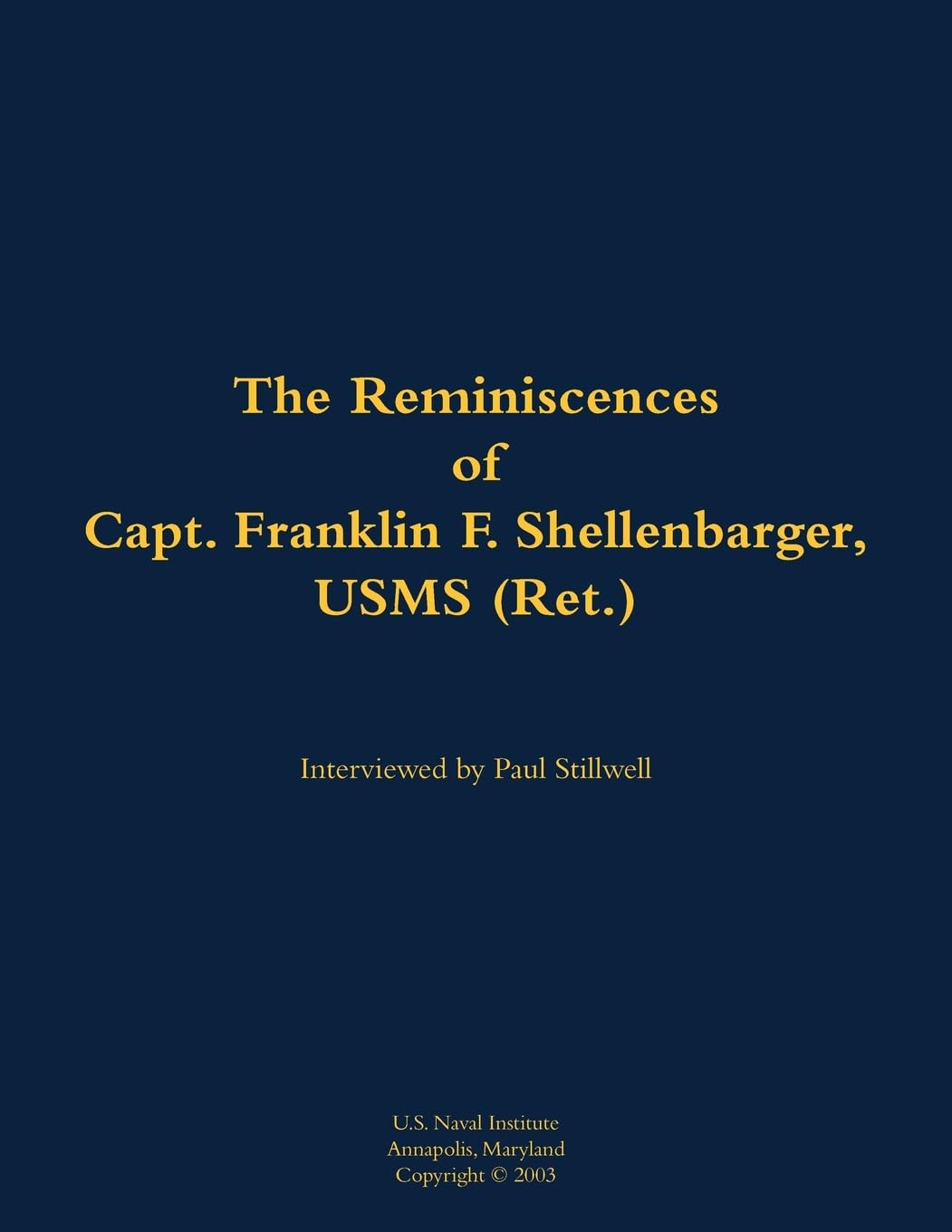 The Reminiscences of Capt. Franklin F. Shellenbarger, USMS (Ret.) Memories