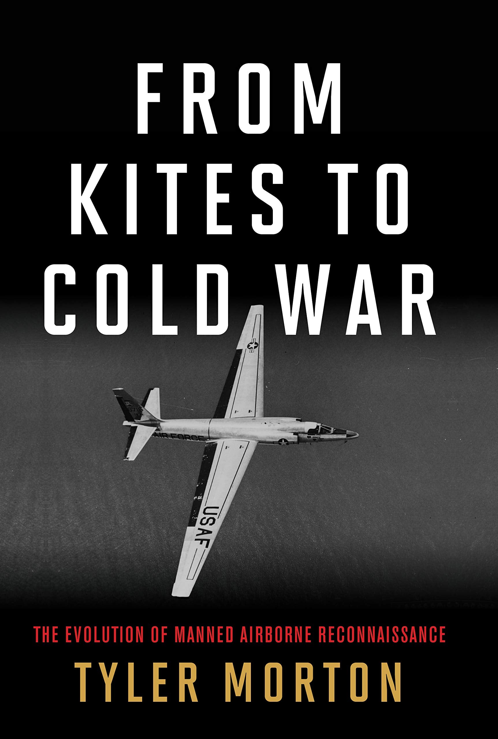 From Kites to Cold War: The Evolution of Manned Airborne Reconnaissance (History of Military Aviation) Politics & History