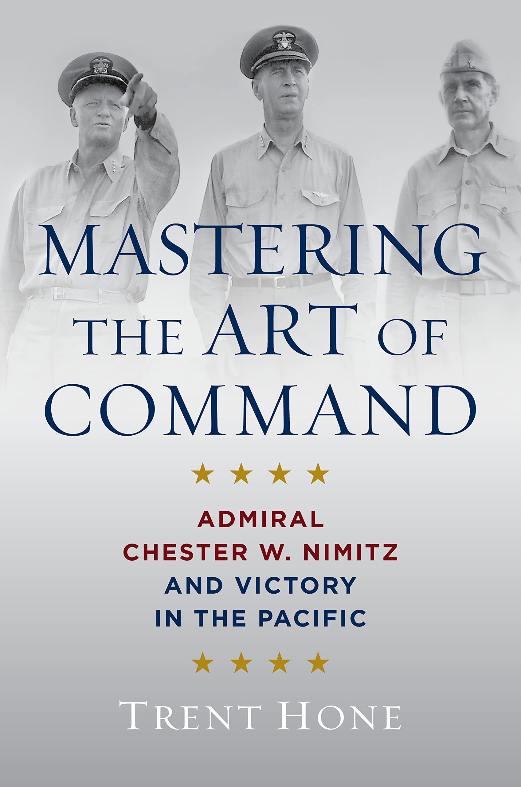 Mastering the Art of Command: Admiral Chester W. Nimitz and Victory in the Pacific Memories