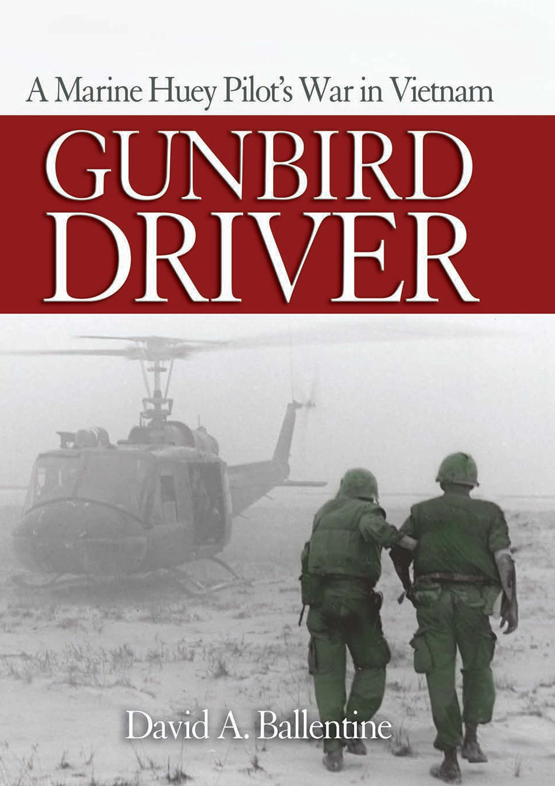 Gunbird Driver: A Marine Huey Pilot's War in Vietnam Memories