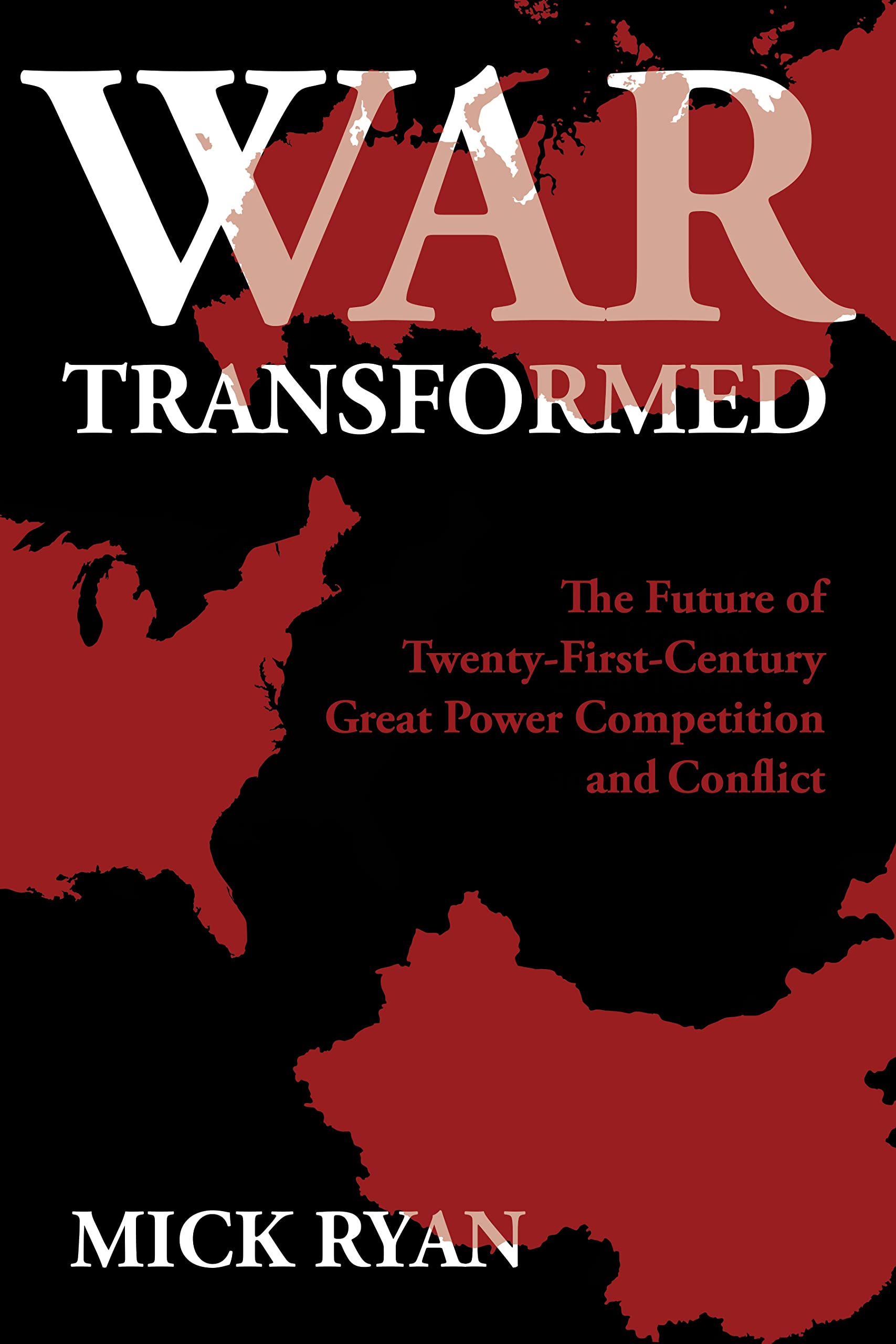 War Transformed: The Future of Twenty-First-Century Great Power Competition and Conflict Social Sciences