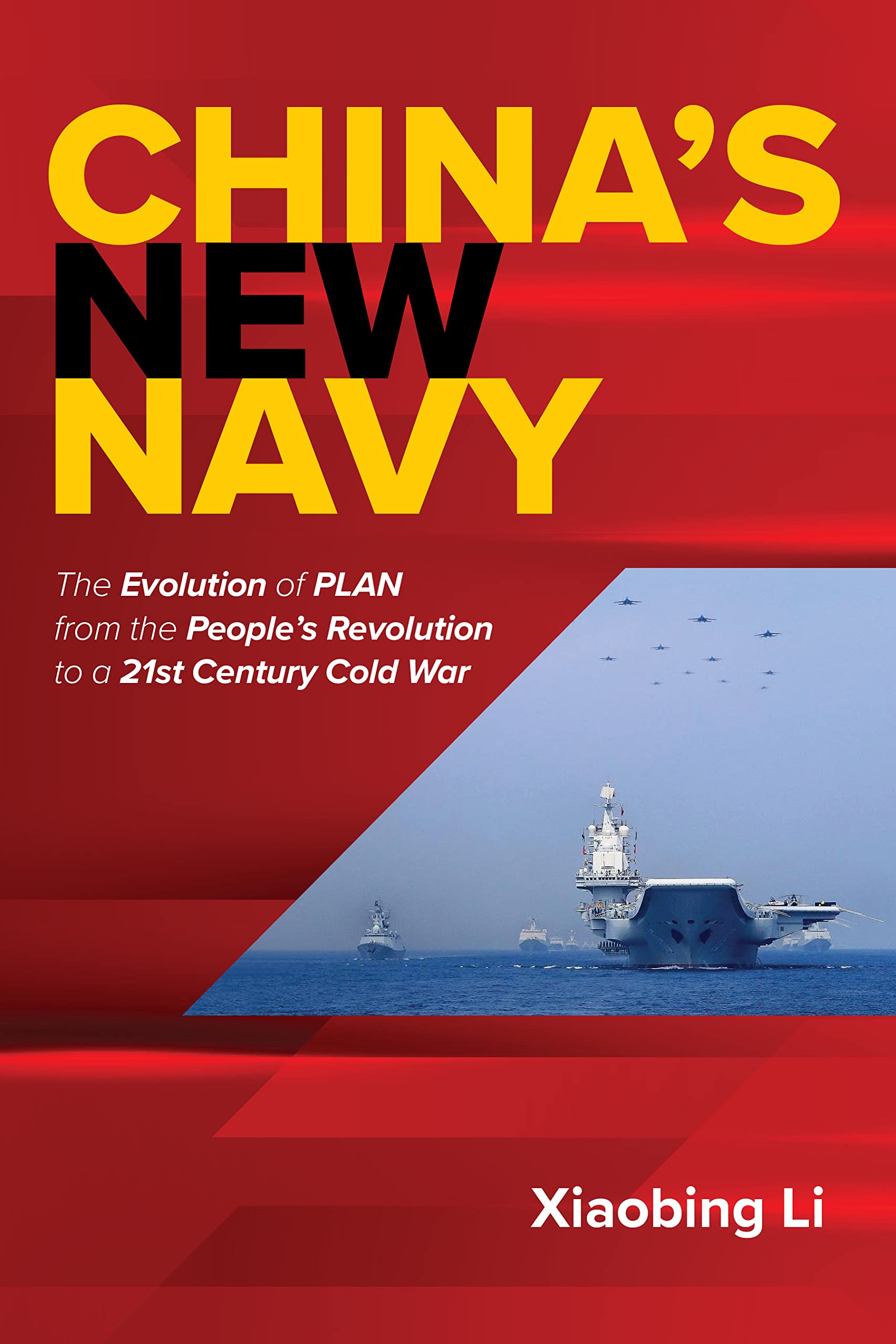 China's New Navy: The Evolution of PLAN from the People's Revolution to a 21st Century Cold War Social Sciences