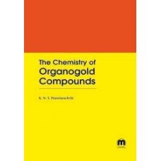 The Chemistry of Organogold Compounds K. N. S. Wanniarachchi Books