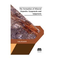 The Formation of Mineral Deposits: Syngenesis and Epigenesis Andy Elizabeth, Books