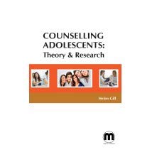 Counselling Adolescents: Theory & Research Helen Gill, Books