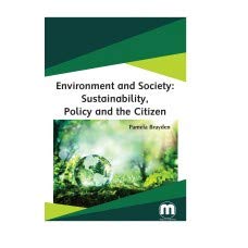 Environment and Society: Sustainability, Policy and the Citizen Pamela Brayden, Books