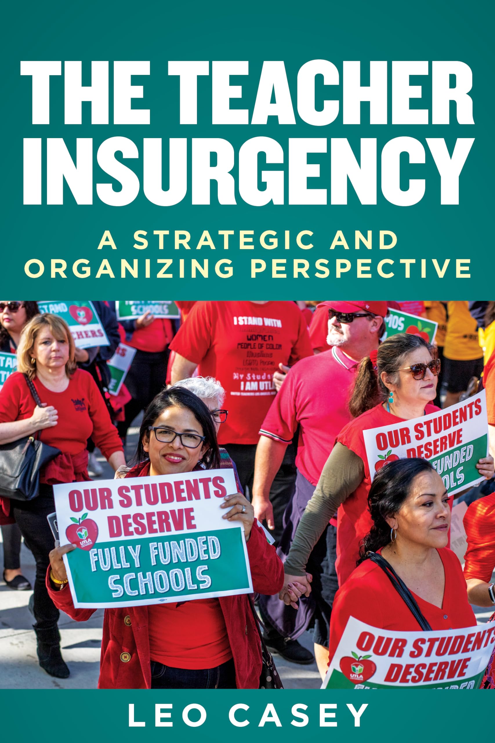 The Teacher Insurgency: A Strategic and Organizing Perspective (Education Politics and Policy) Education & Training