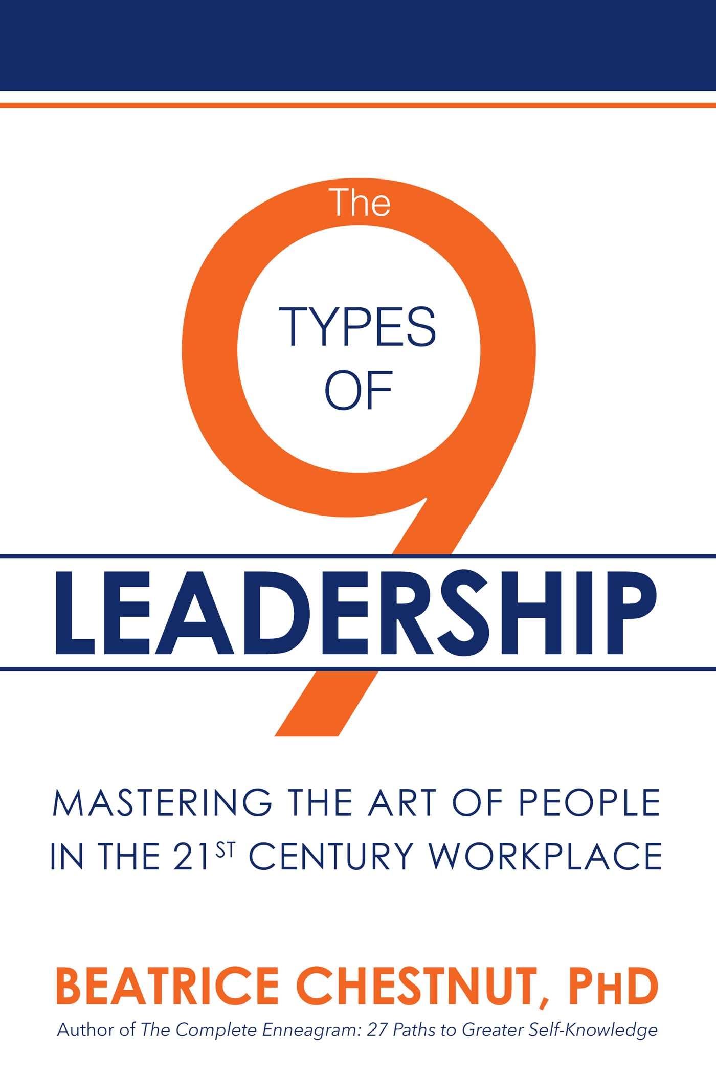 The 9 Types of Leadership: Mastering the Art of People in the 21st Century Workplace Business, Finance & Career