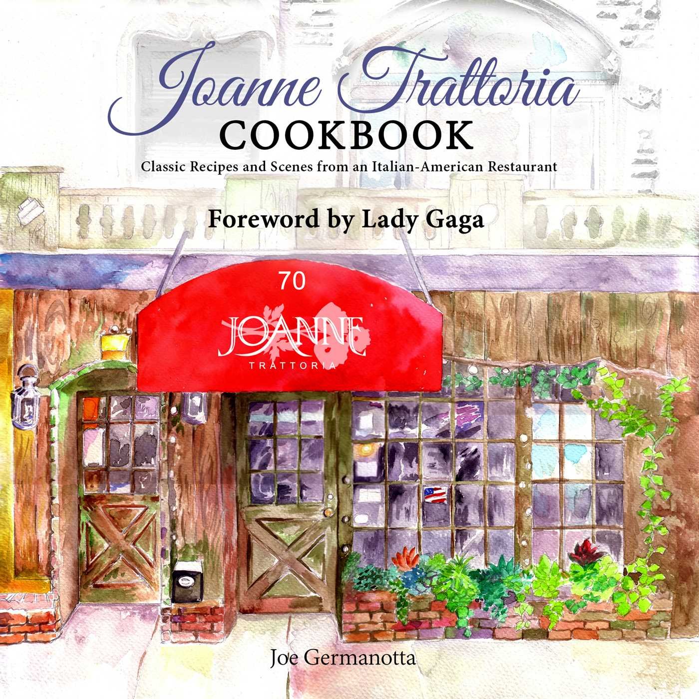 Joanne Trattoria Cookbook: Classic Recipes and Scenes from an Italian-American Restaurant Leisure, Home & Garden