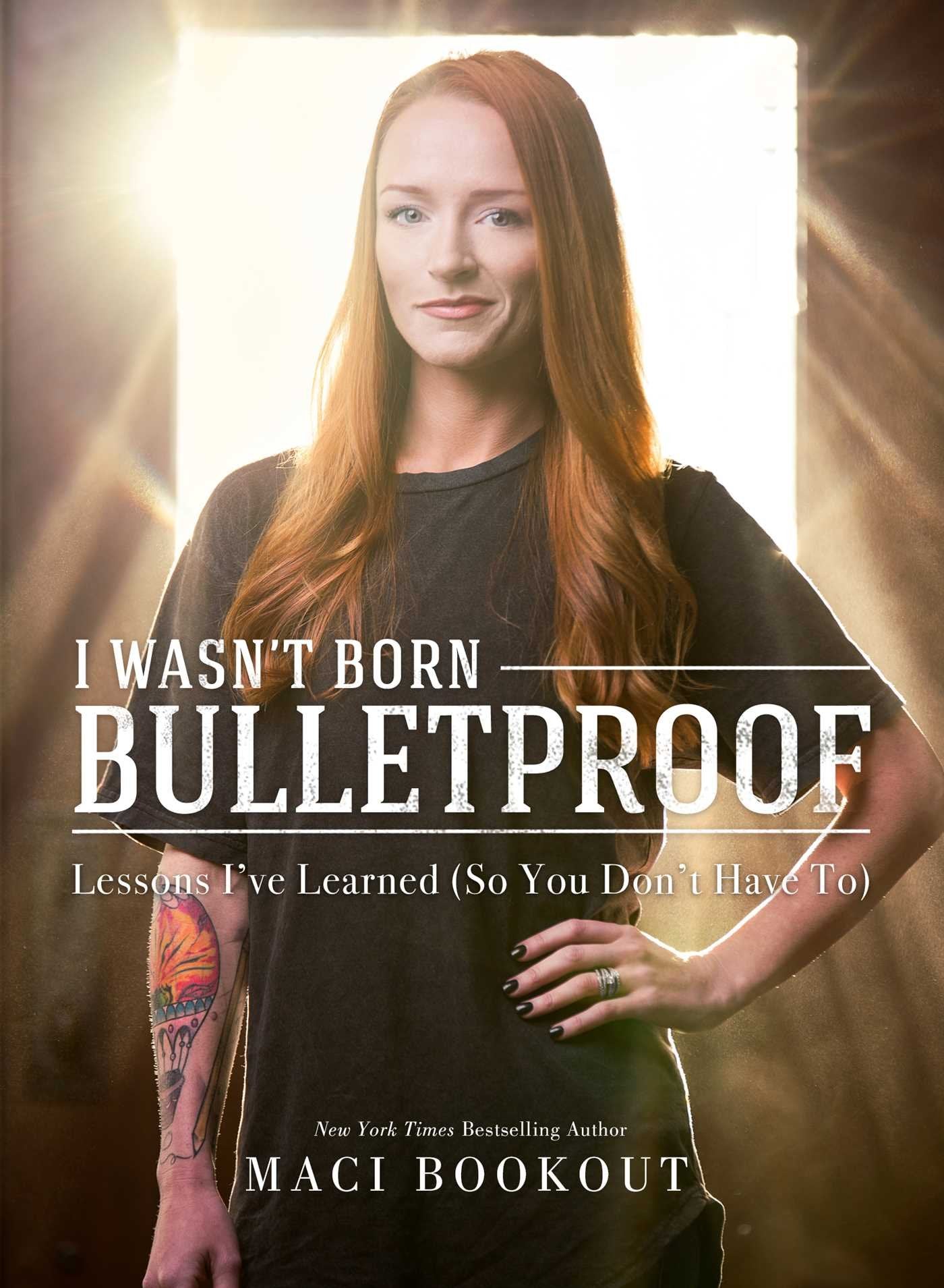 I Wasn't Born Bulletproof: Lessons I've Learned (So You Don't Have To) Art & Literature