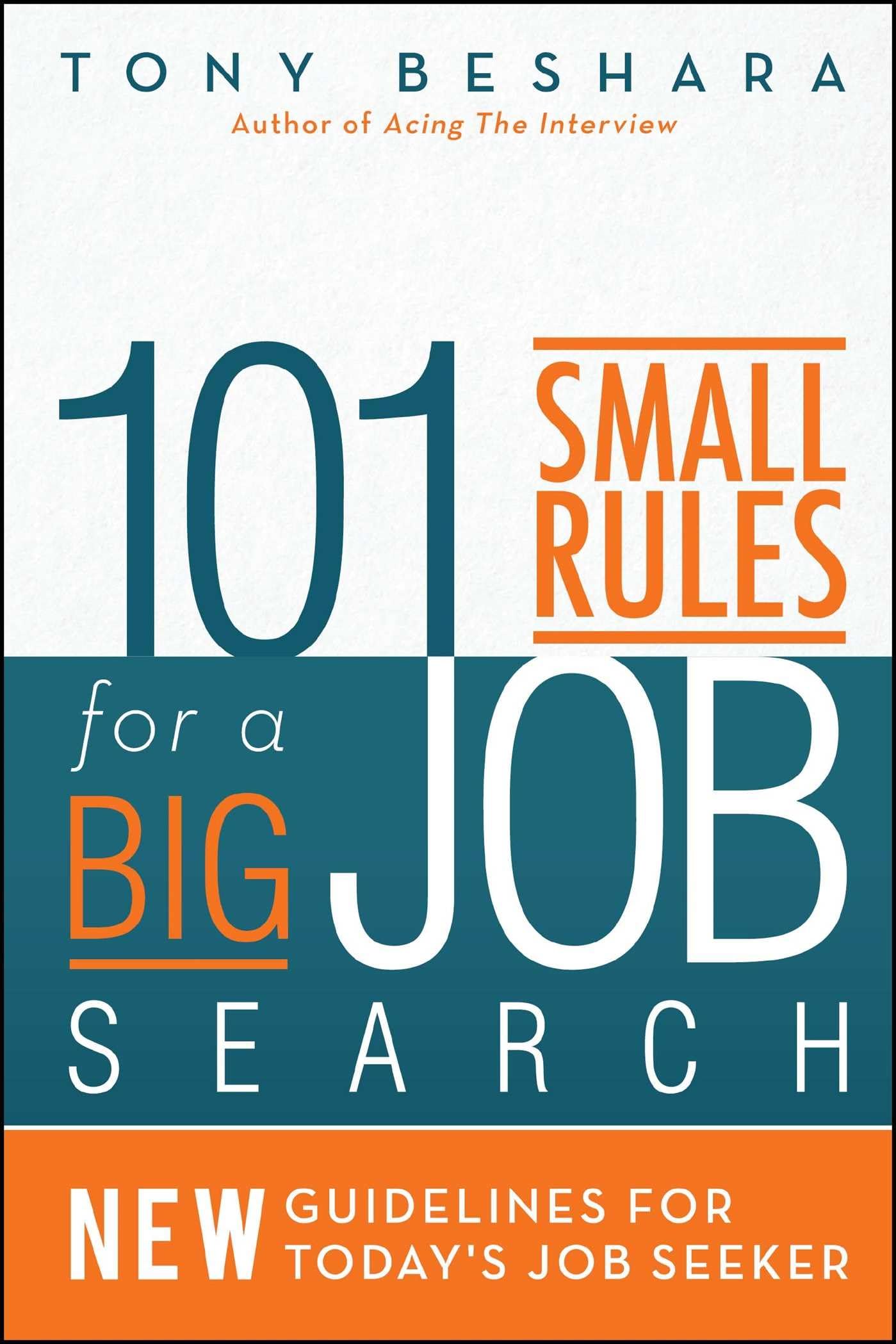 101 Small Rules for a Big Job Search: New Guidelines for Today's Job Seeker Business, Finance & Career