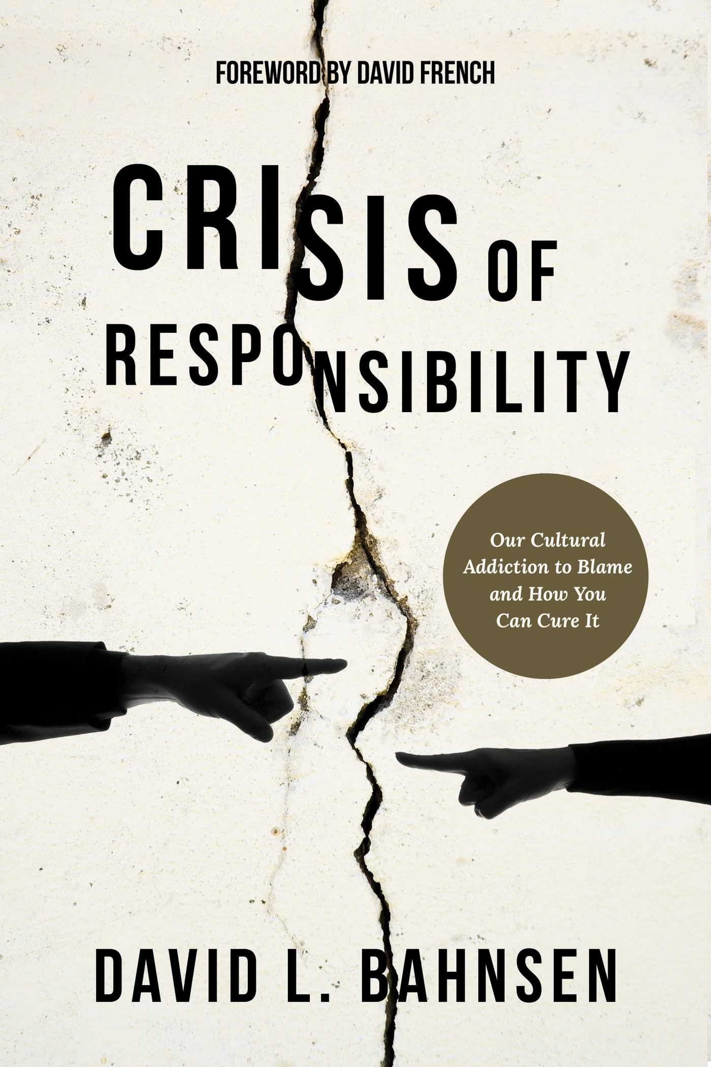 Crisis of Responsibility: Our Cultural Addiction to Blame and How You Can Cure It Business, Finance & Career