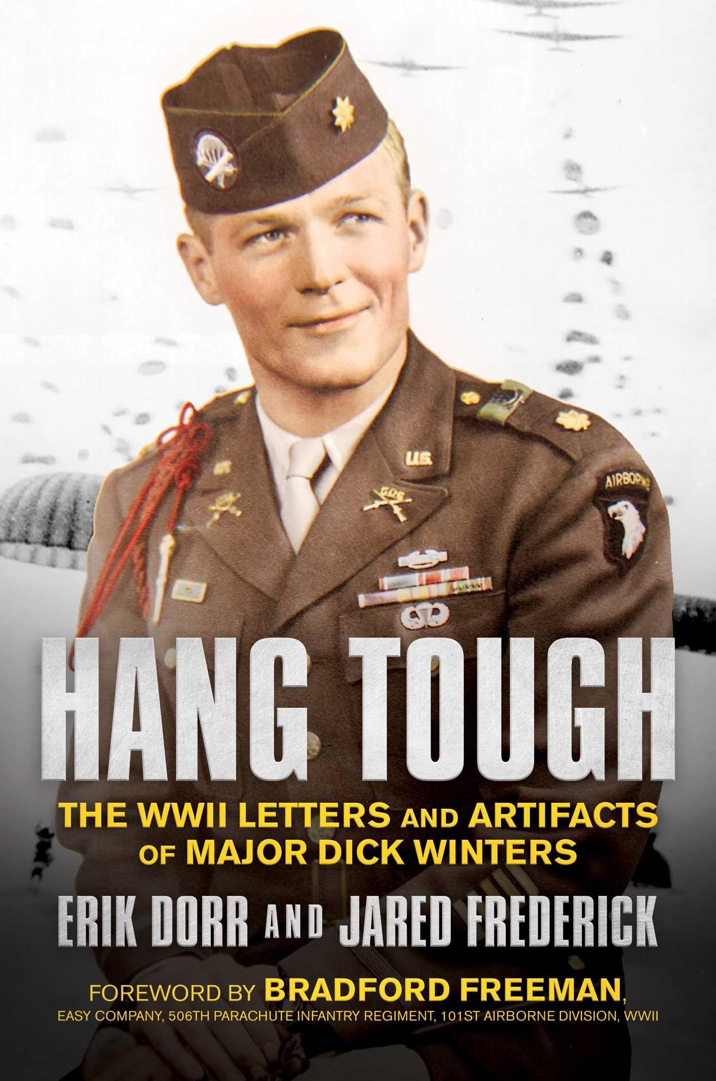 Hang Tough: The WWII Letters and Artifacts of Major Dick Winters Biographies & Memoirs