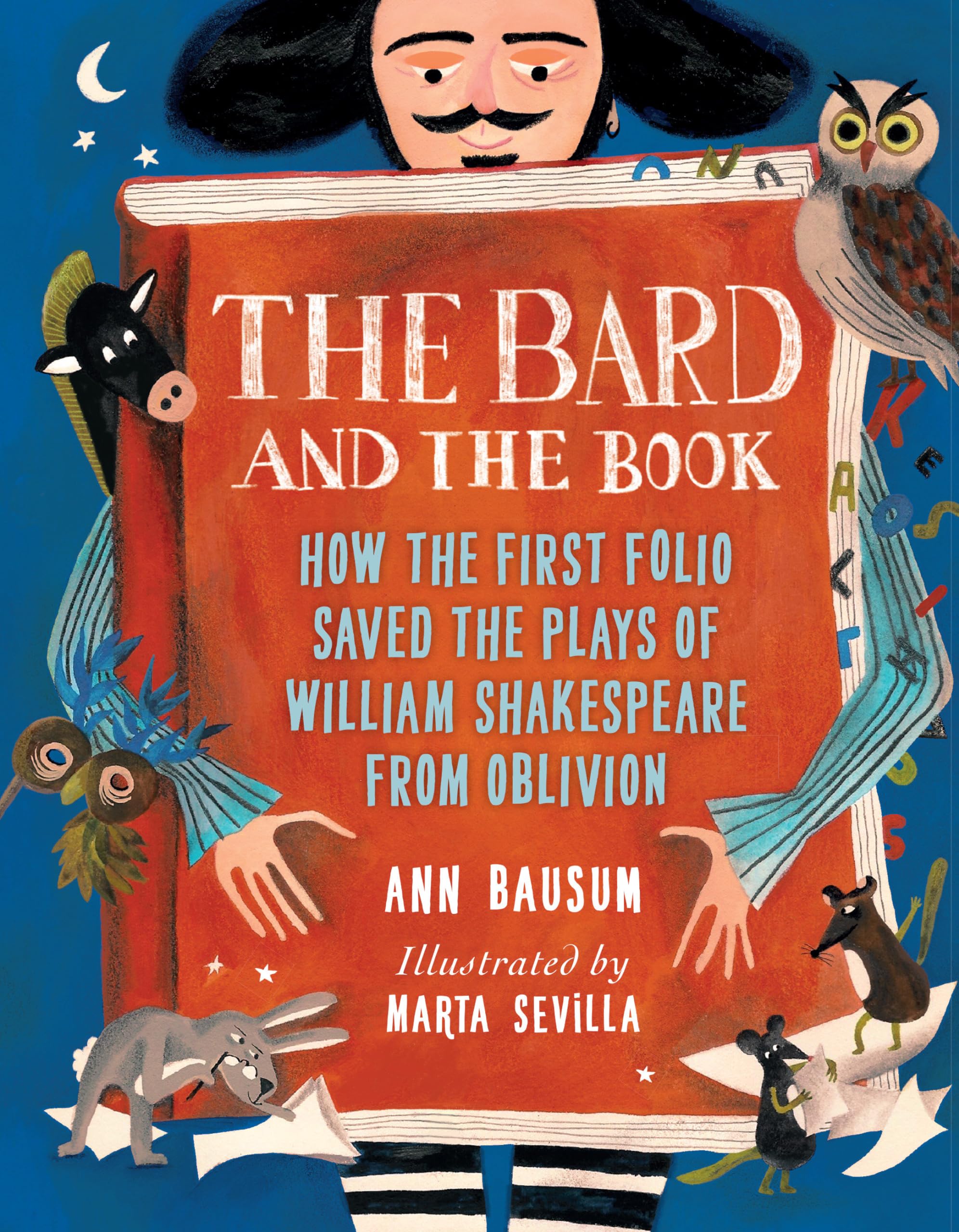 The Bard and the Book: How the First Folio Saved the Plays of William Shakespeare from Oblivion Arts & Music