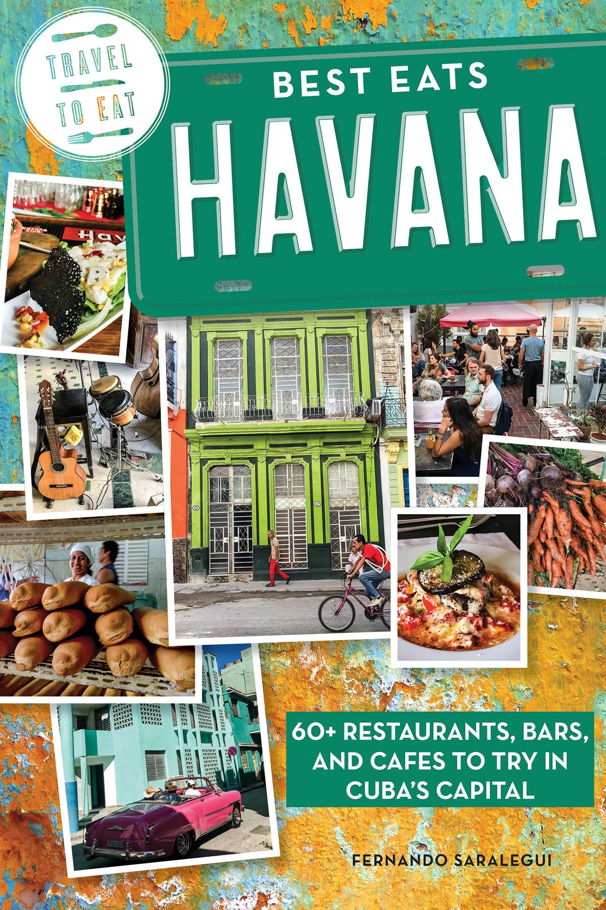 Best Eats Havana: 60+ Restaurants, Bars, and Cafes to Try in Cuba's Capital Business, Finance & Career