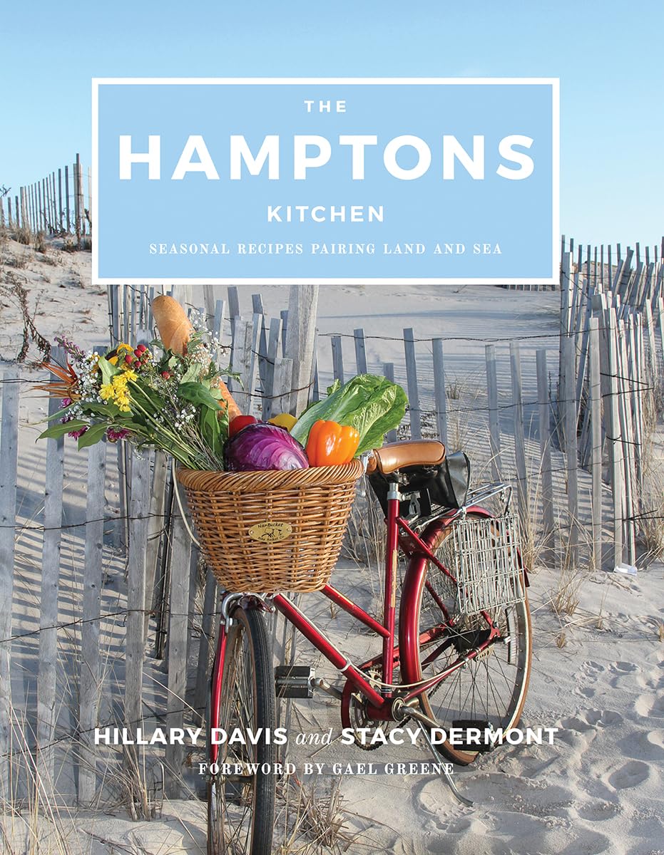 The Hamptons Kitchen: Seasonal Recipes Pairing Land and Sea Leisure, Home & Garden