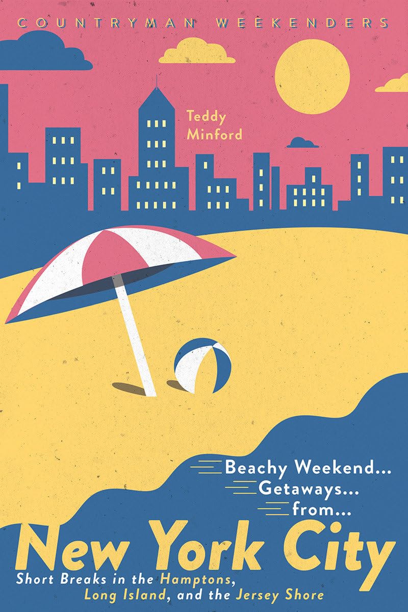 Beachy Weekend Getaways from New York: Short Breaks in the Hamptons, Long Island, and the Jersey Shore Leisure, Home & Garden