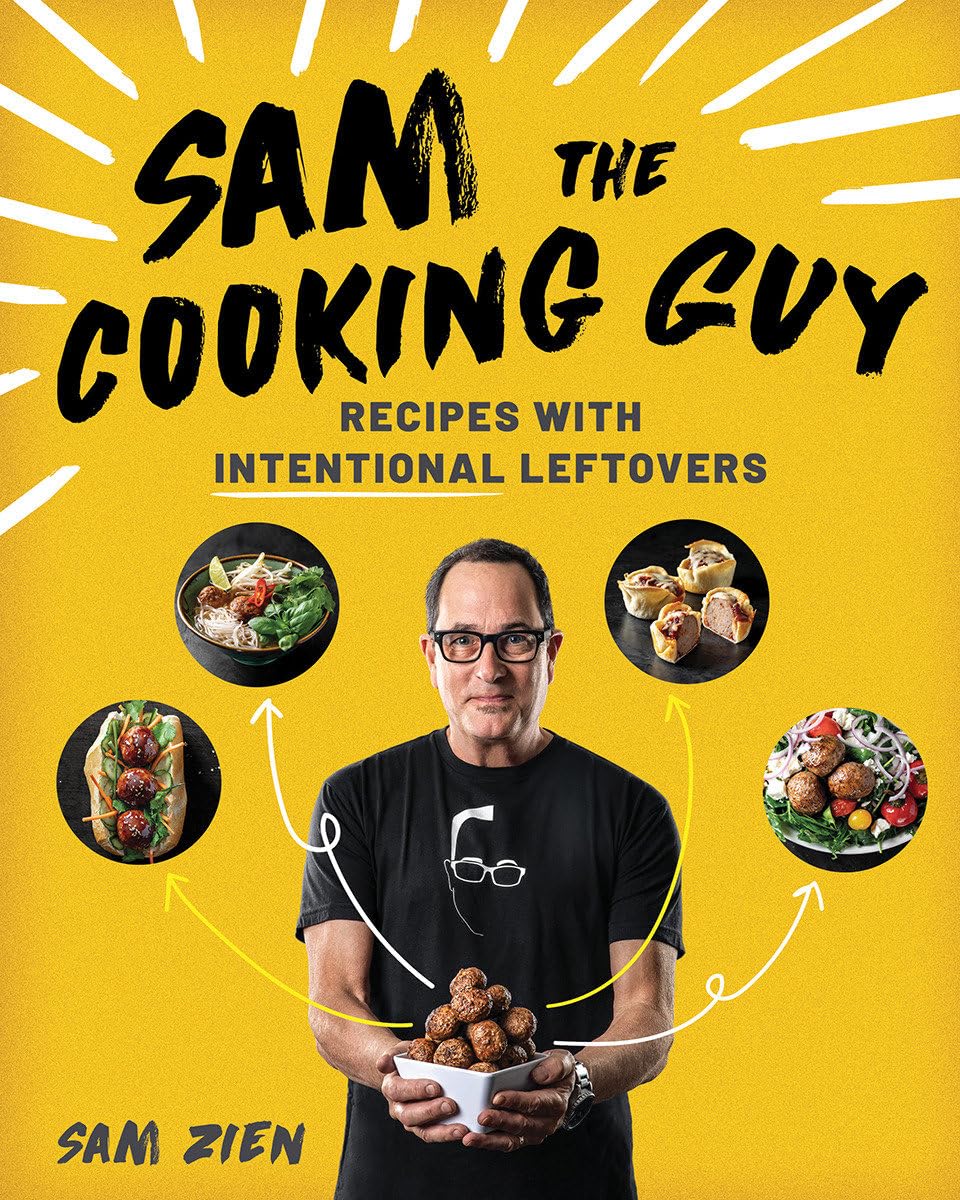 Sam the Cooking Guy: Recipes With Intentional Leftovers Leisure, Home & Garden