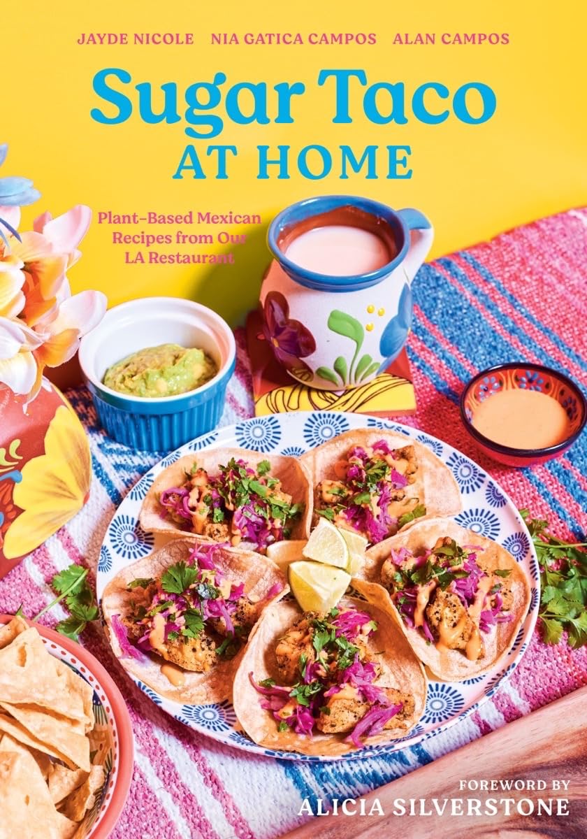 Sugar Taco at Home: Plant-Based Mexican Recipes from Our LA Restaurant Leisure, Home & Garden