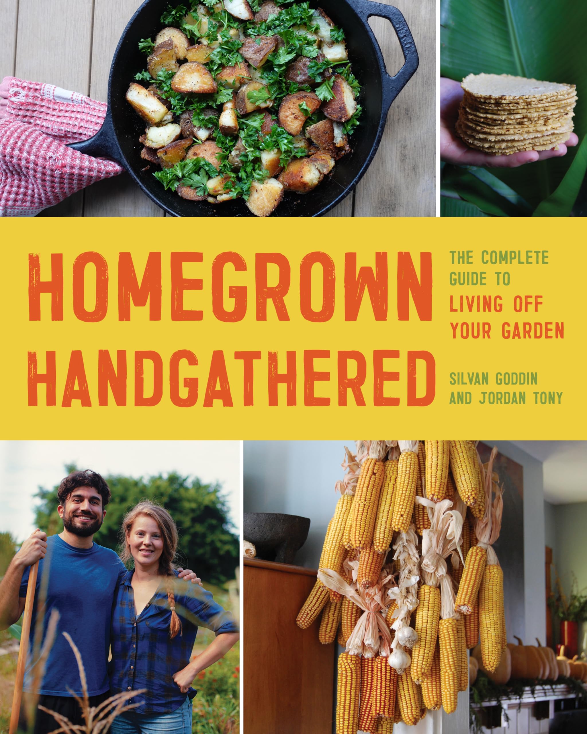 Homegrown Handgathered: The Complete Guide to Living Off the Land Wherever You Are Garden & Plants