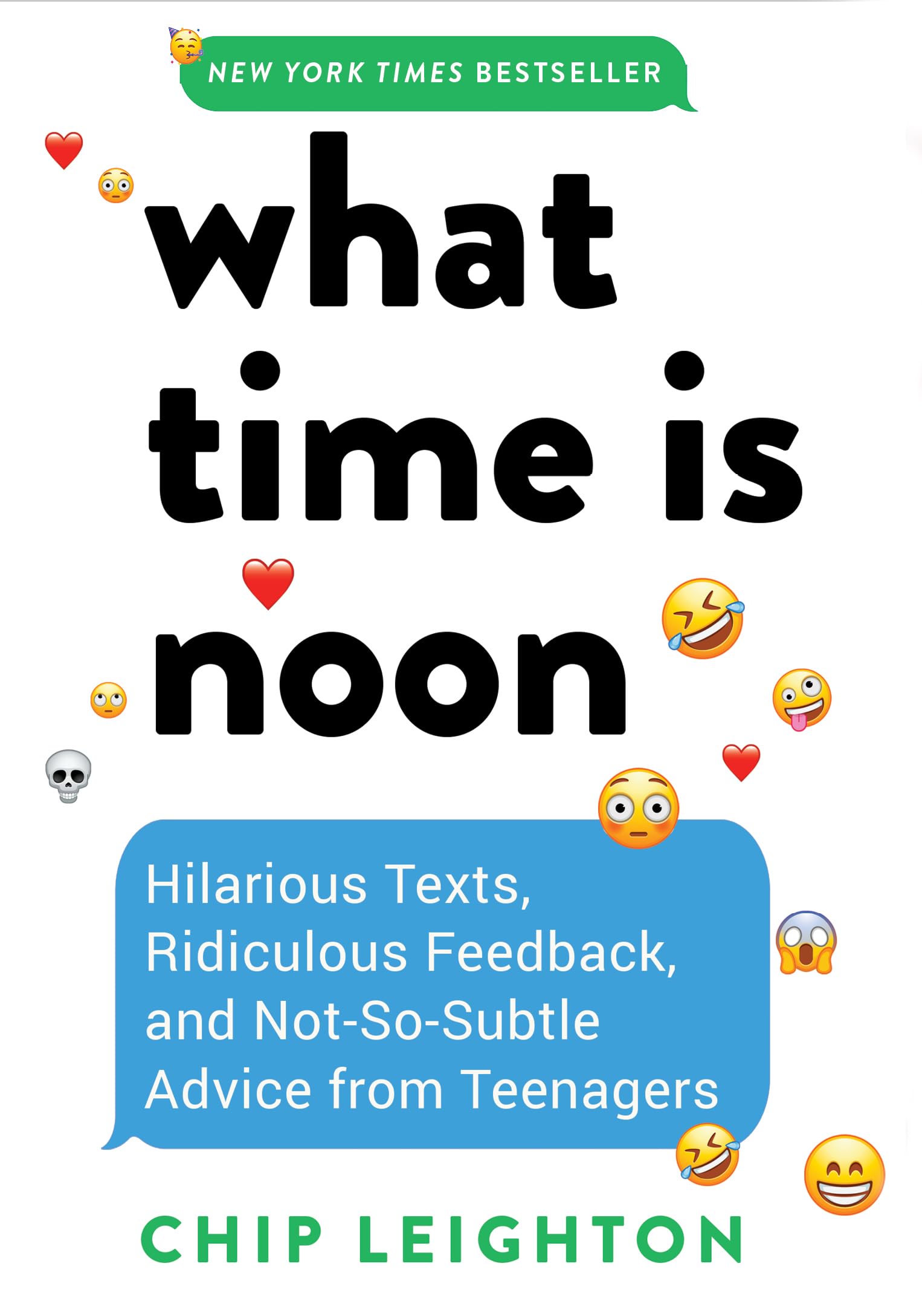 What Time Is Noon?: Hilarious Texts, Ridiculous Feedback, and Not-So-Subtle Advice from Teenagers Parents & Children
