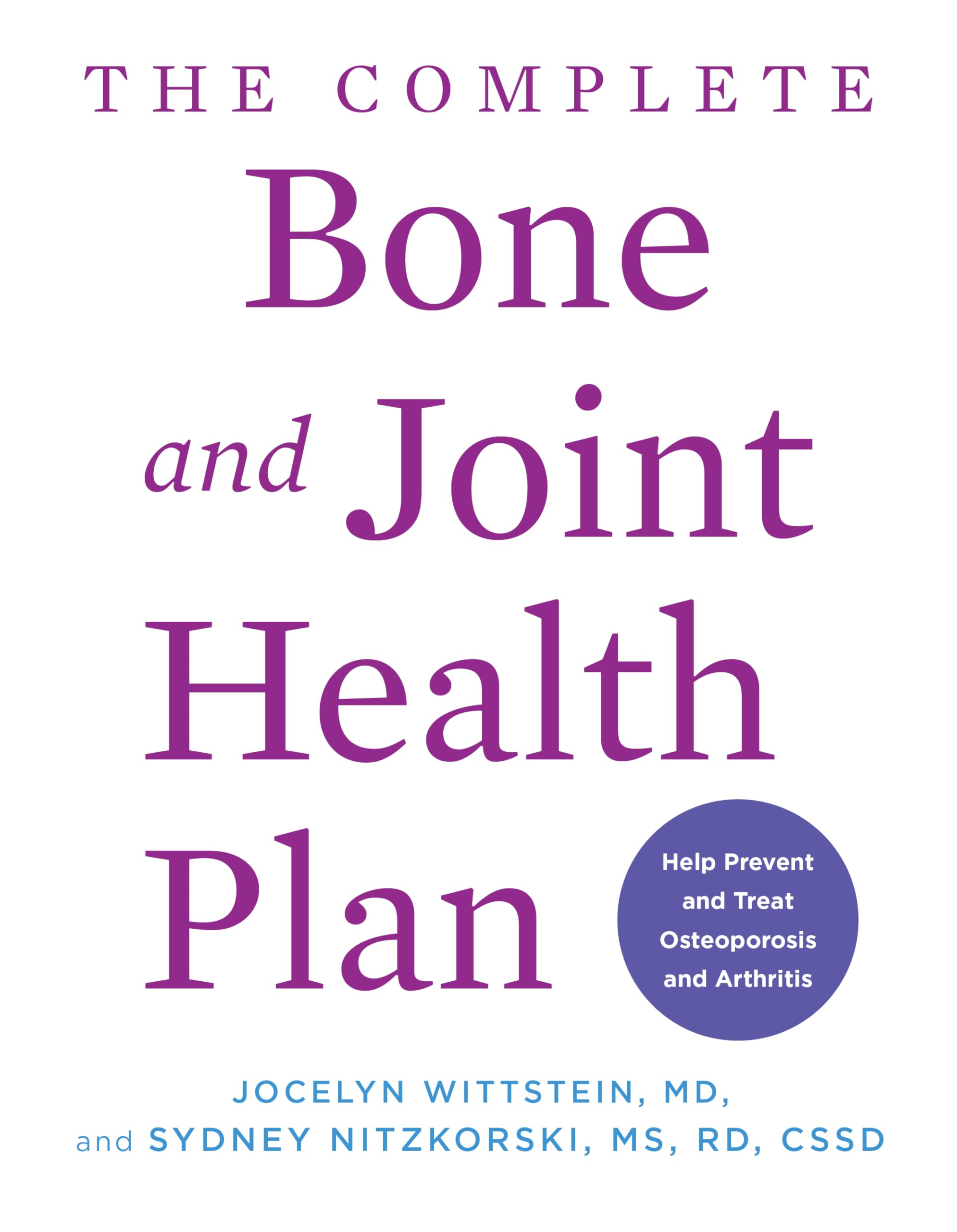 The Complete Bone and Joint Health Plan: Help Prevent and Treat Osteoporosis and Arthritis Medicine
