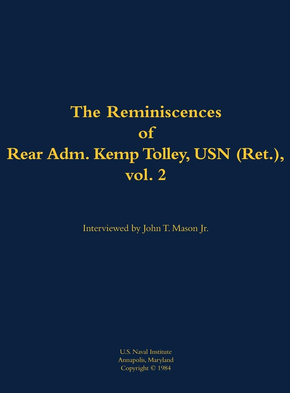 The Reminiscences of Rear Admiral Kemp Tolley, USN (Ret.), vol. 2 Memories