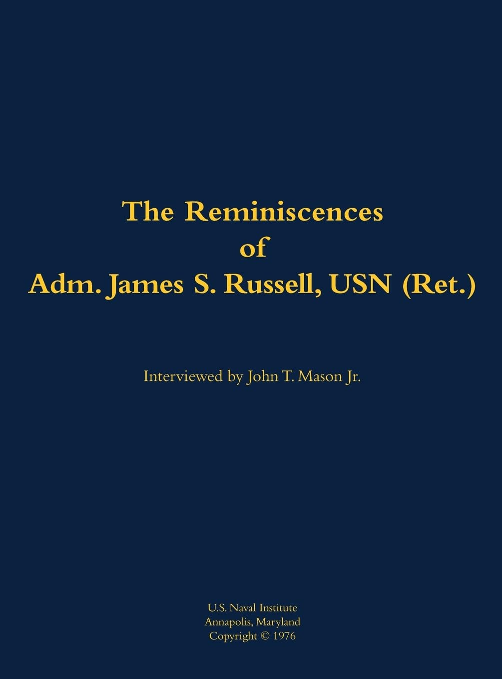 The Reminiscences of Adm. James S. Russell, USN (Ret.) Memories