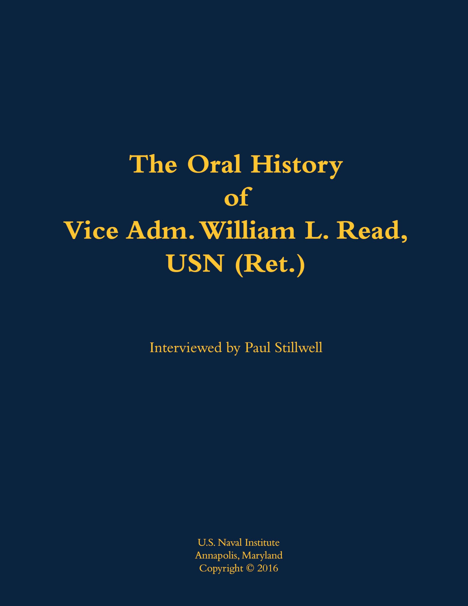 The Oral History of Vice Adm. William L. Read, USN (Ret.) Memories