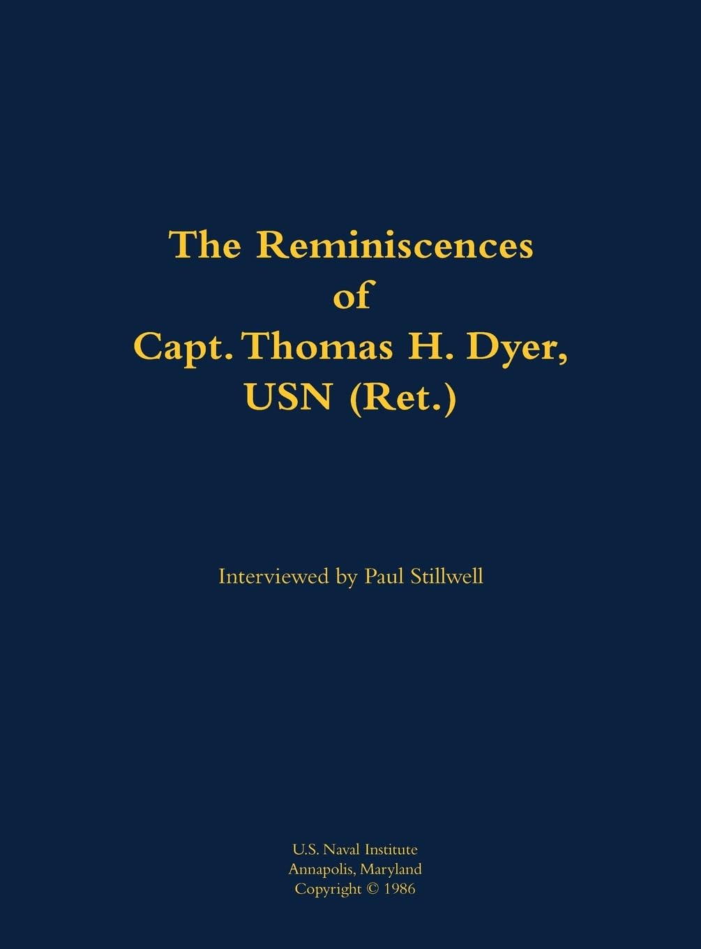 The Reminiscences of Capt. Thomas H. Dyer, USN (Ret.) Memories