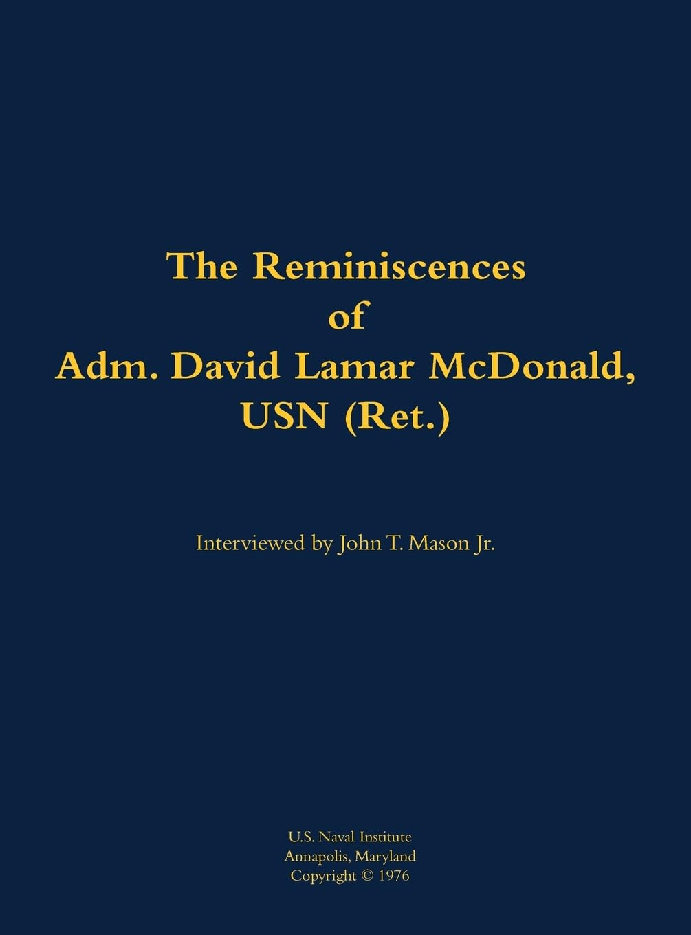 The Reminiscences of Adm. David Lamar McDonald, USN (Ret.) Memories