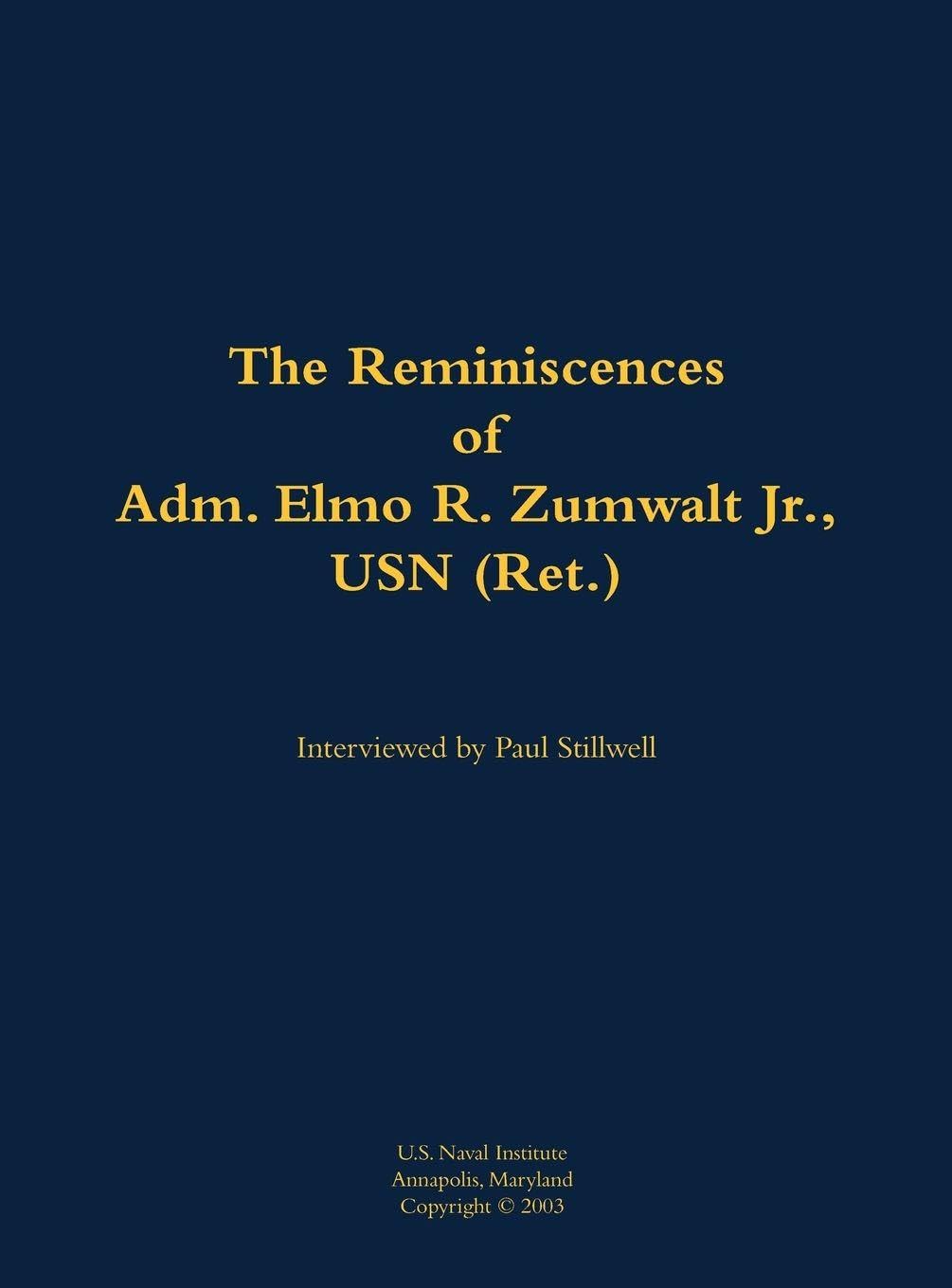 The Reminiscences of Adm. Elmo R. Zumwalt Jr., USN (Ret.) Memories