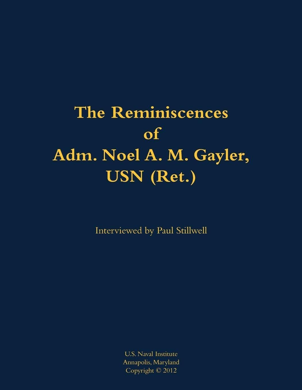 The Reminiscences of Adm. Noel A. M. Gayler, USN (Ret.) Memories