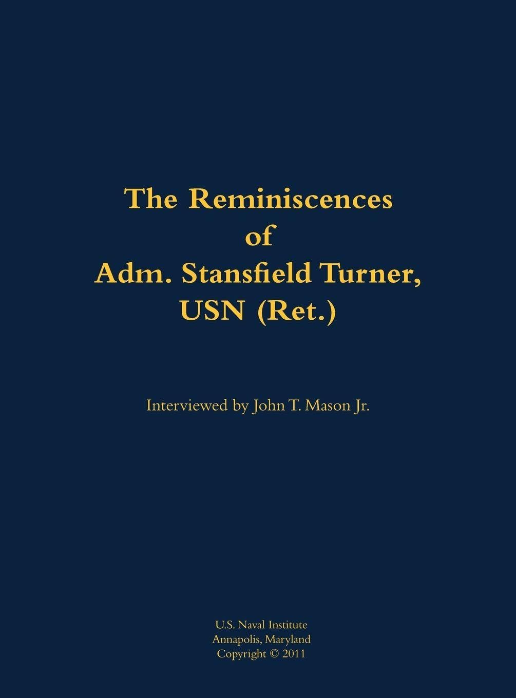 The Reminiscences of Adm. Stansfield Turner, USN (Ret.) Memories