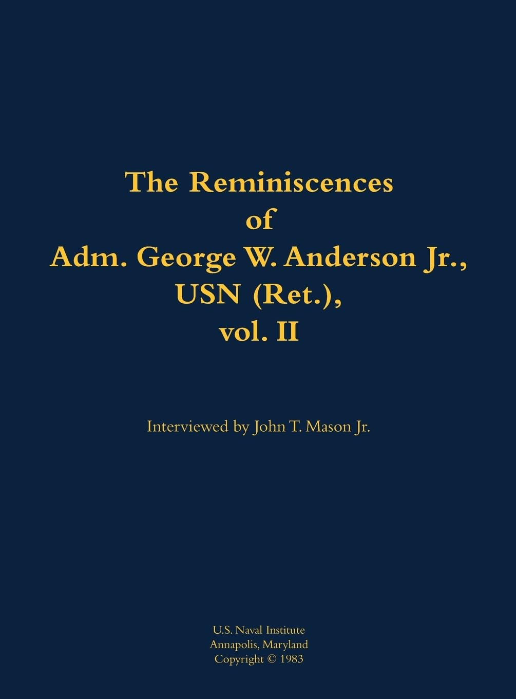 The Reminiscences of Adm. George W. Anderson Jr., USN (Ret.), vol. 2 Memories